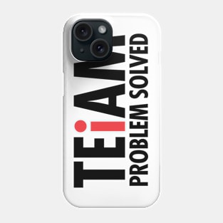 Team Problem Solved Phone Case