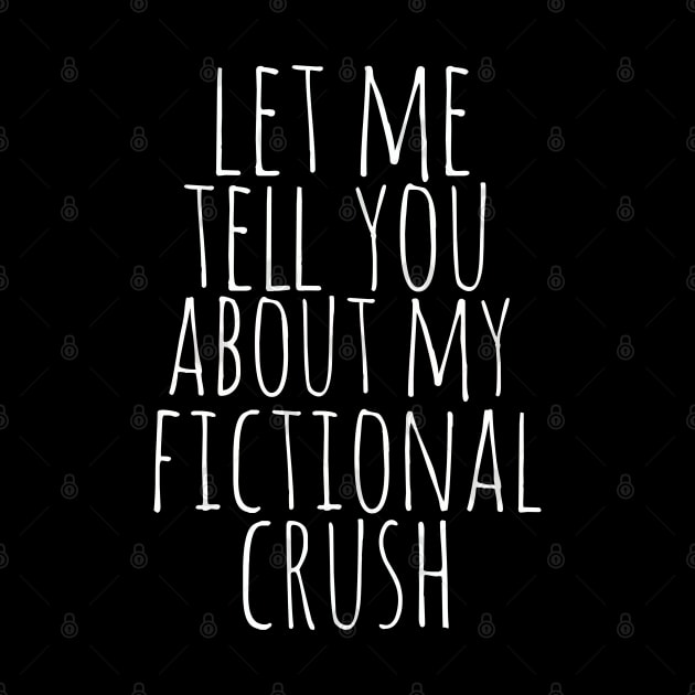 let me tell yu about my fictional crush by FandomizedRose