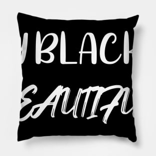 My Black is Beatiful Pillow