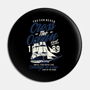 You Can Never Cross The Ocean .. Sailors Pin