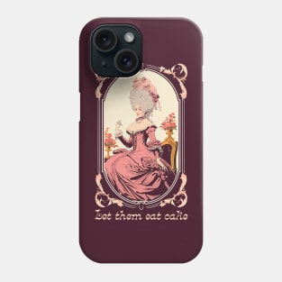 Marie Antoinette - Let Them Eat Cake Phone Case