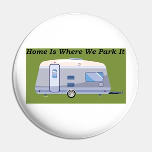 Home Is Where We Park It Pin