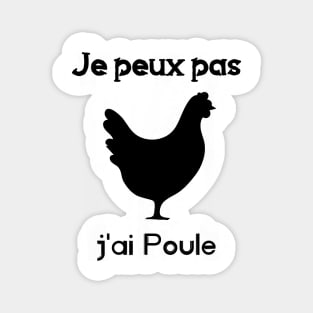 je peux pas j'ai poule Magnet