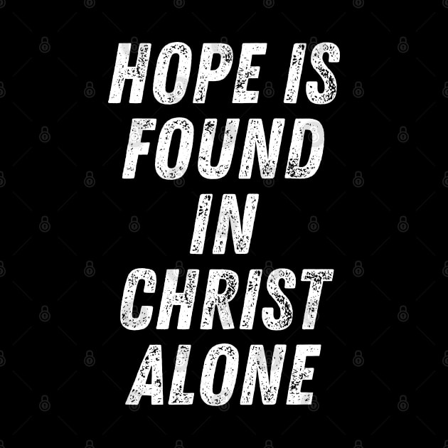 Christian Quote Hope is Found in Christ Alone by Art-Jiyuu