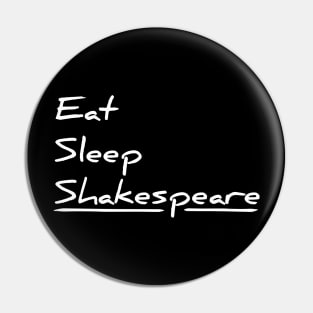 Eat, sleep, Shakespeare funny t-shirt Pin
