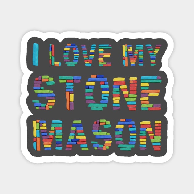 I Love My Stone Mason Magnet by funfun