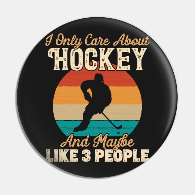 I Only Care About Hockey and Maybe Like 3 People print Pin by theodoros20