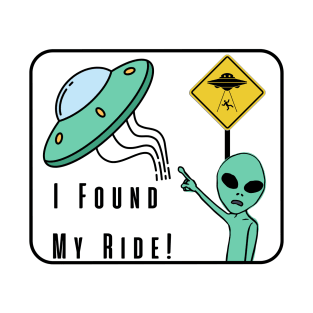 I Found My Ride! Alien T-Shirt