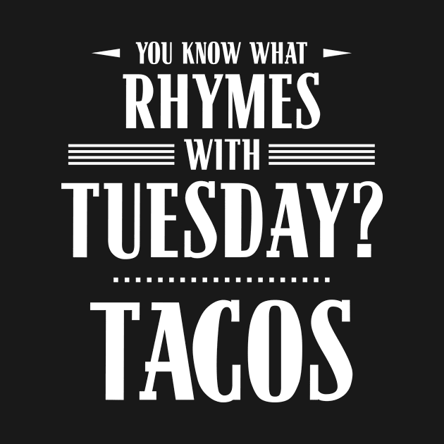 You Know What Rhymes with Tuesday? Tacos by wheedesign