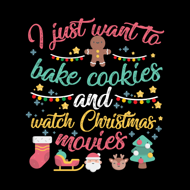 I Just Want to Bake Cookies and Watch Christmas Movies by artbyabbygale