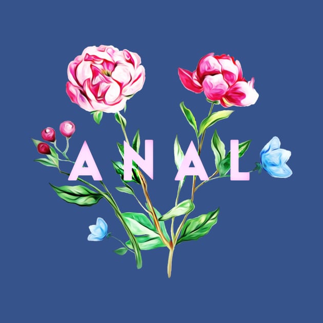 Anal (Flowers) by JasonLloyd