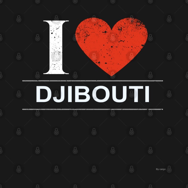 I Love Djibouti - Gift for Djiboutian by giftideas