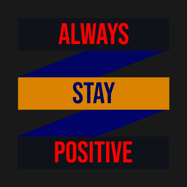 Always stay positive design by FromottaDesignz