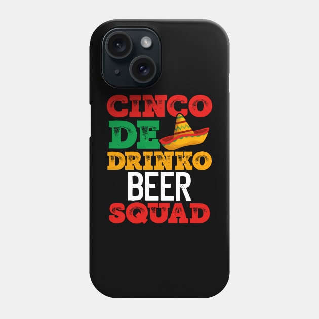 CINCO DE DRINKO BEER SQUAD FUNNY MEXICAN HOLIDAY ITEMS Phone Case by TexasTeez