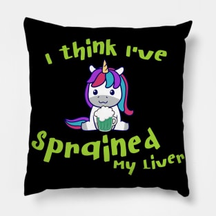 I think I've Sprained My Liver Unicorn Pillow