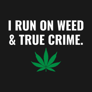 Weed Shirt Blunts Funny Weekends Weed True Crime T-Shirt