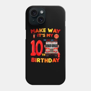 make way it's my 10th Birthday Firefighter firetruck boy Phone Case