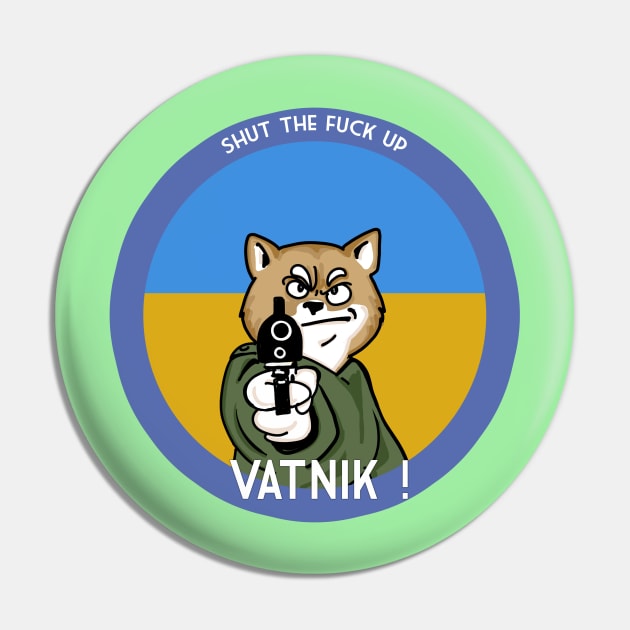 Shut Up Vatnik Pin by Malle Folle