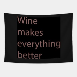 Wine Makes Everything Better Tapestry