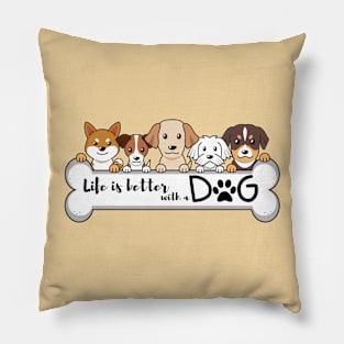 Life is better with a dog Pillow