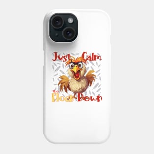 Just calm the flock down Phone Case