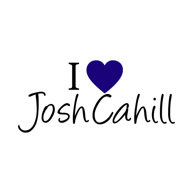 I Love Josh Cahill by Jacquelie