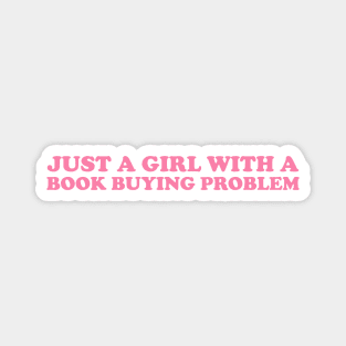 Just A Girl With A Book Buying Problem shirt, Girl loves books shirt, Book worm Magnet