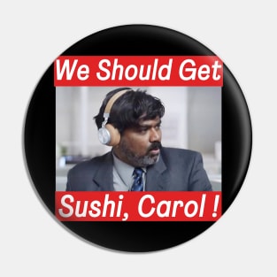 We should get sushi, Carol Funny Indian commercial Pin