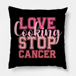 LOVE Cooking STOP CANCER Cooking Chef Kitchen Cook Pillow