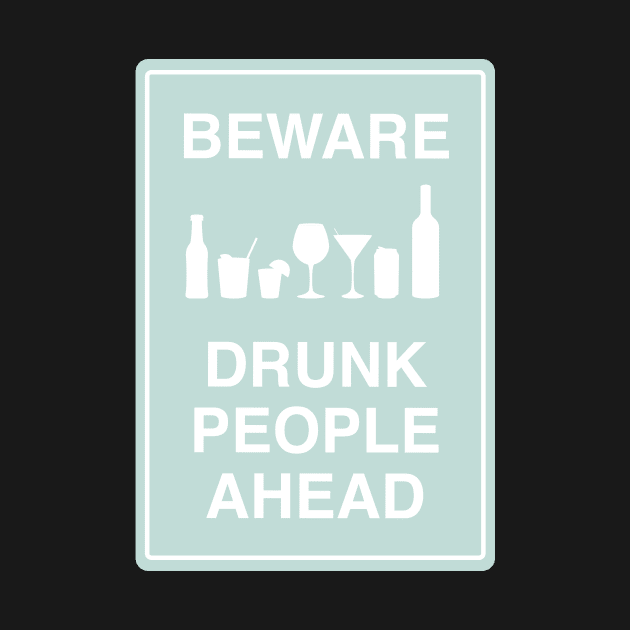 Beware drunk people ahead blue by annacush