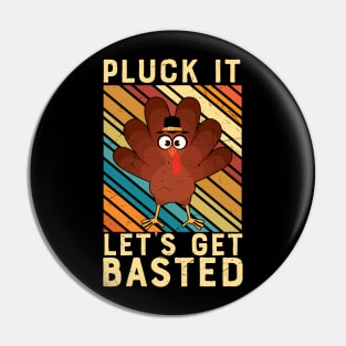 PLUCK IT LETS GET BASTED Pin