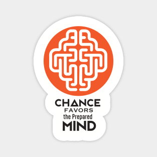 Chance favors the prepared Mind Magnet