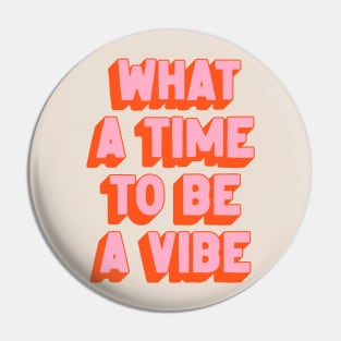 What A Time To Be A Vibe: The Peach Edition Pin