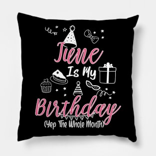 June Is My Birthday Month B-day Gift For Girl And Woman Pillow