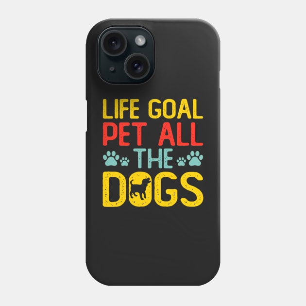 Life Goal Pet All The Dogs Phone Case by rogergren