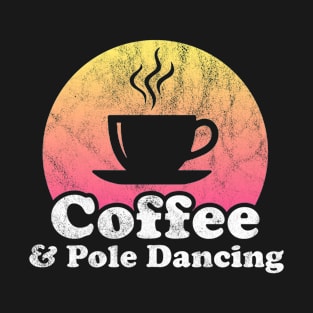 Coffee and Pole Dancing T-Shirt