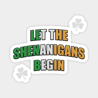 Let the Shenanigans Begin! Shamrock Magnet