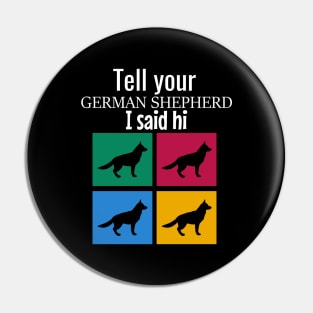 Tell your german shepherd I said hi Pin