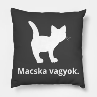 I'm A Cat (Hungarian) Pillow