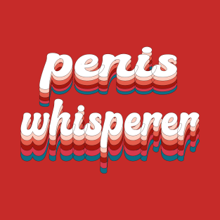 Penis whisperer T-Shirt