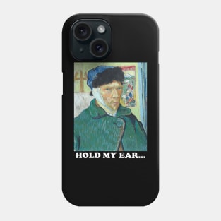 hold my ear... Phone Case