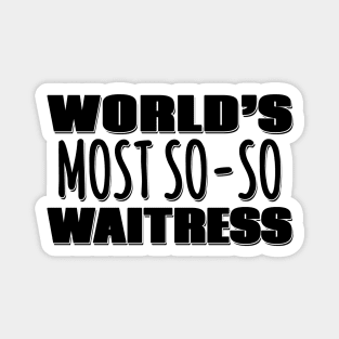 World's Most So-so Waitress Magnet