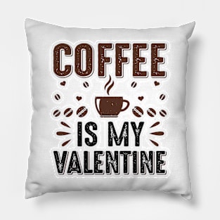 Coffee is my valentine ! Pillow