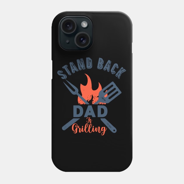 Stand Back Dad Is Grilling Phone Case by TEEPOINTER