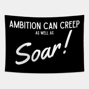 Ambition Can Creep As Well As Soar Tapestry