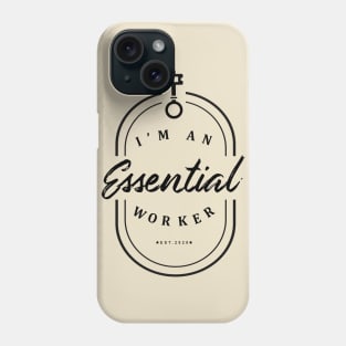 MOST ESSENTIAL WORKER Phone Case