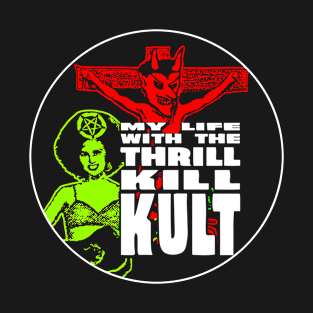 My Life with the Thrill Kill Kult 1 T-Shirt