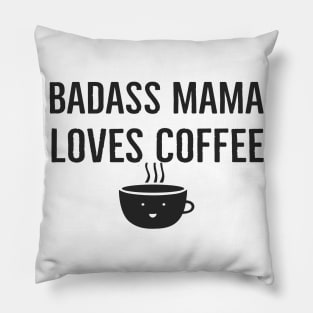 Badass Mama Loves Coffee Pillow