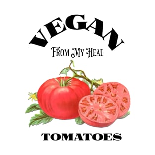Vegan From My Head Tomatoes T-Shirt