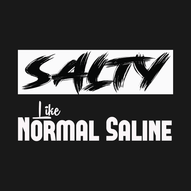 Salty Like Normal Saline Shirt Nurse Shirt Nursing Shirt Nurse Life Shirt Nursing Student Shirt Nurse Gift Unisex Christmas Gift for sister by wiixyou